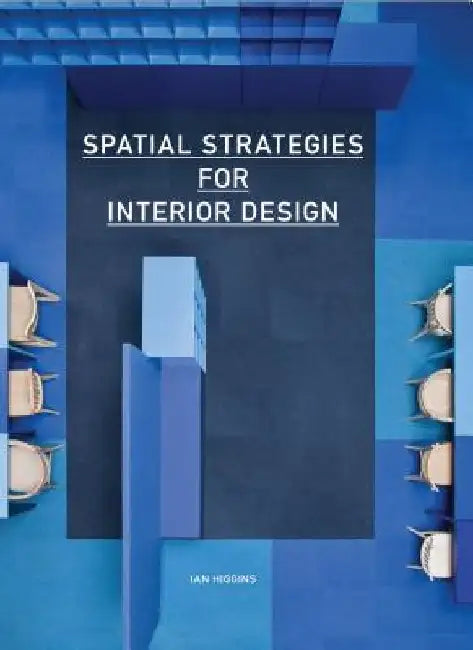 Spatial Strategies for Interior Design by Ian Higgins
