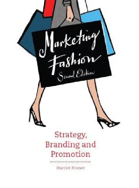 Marketing Fashion, Second Edition: Strategy, Branding and Promotion by Harriet Posner