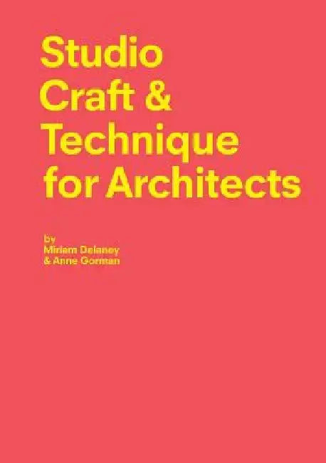 Studio Craft & Techniques for Architects by Miriam Delaney