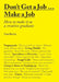 Don't Get a Job... Make a Job: How to Make It as a Creative Gradute (in the Fields of Design, Fashion, Architecture, Advertising and More) by Gemma Barton