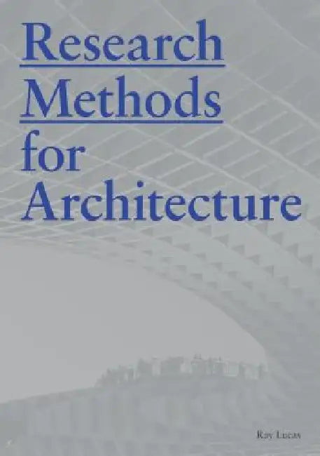 Research Methods for Architecture by Raymond Lucas