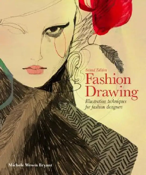 Fashion Drawing, Second Edition: Illustration Techniques for Fashion Designers by Michele Wesen Bryant