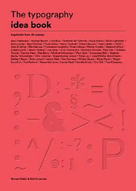 The Typography Idea Book: Inspiration from 50 Masters by Steven Heller