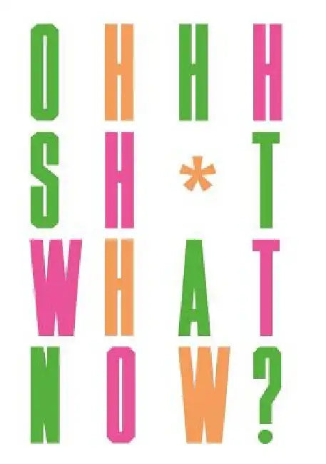 Oh Sh*t... What Now? by Craig Oldham