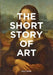 The Short Story of Art: A Pocket Guide to Key Movements, Works, Themes & Techniques by Susie Hodge