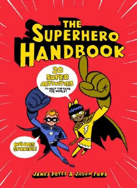 The Superhero Handbook: 20 Super Activities to Help You Save the World! by James Doyle