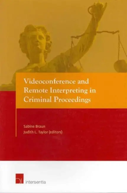 Videoconference and Remote Interpreting in Criminal Proceedings by Sabine Braun, Judith L. Taylor
