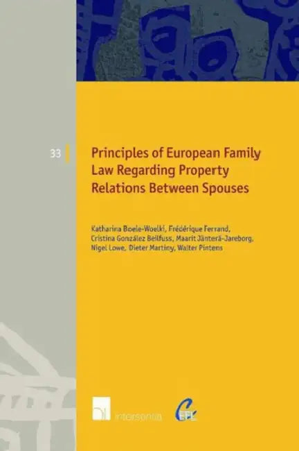 Principles of European Family Law Regarding Property Relations Between Spouses by Katharina Boele-Woelki, Frederique Ferrand, Cristina Gonzalez Beilfuss