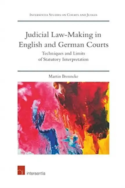 The European Legal Duty of Conforming Interpretation: Methods and Limits in English and German Courts by Martin Brenncke