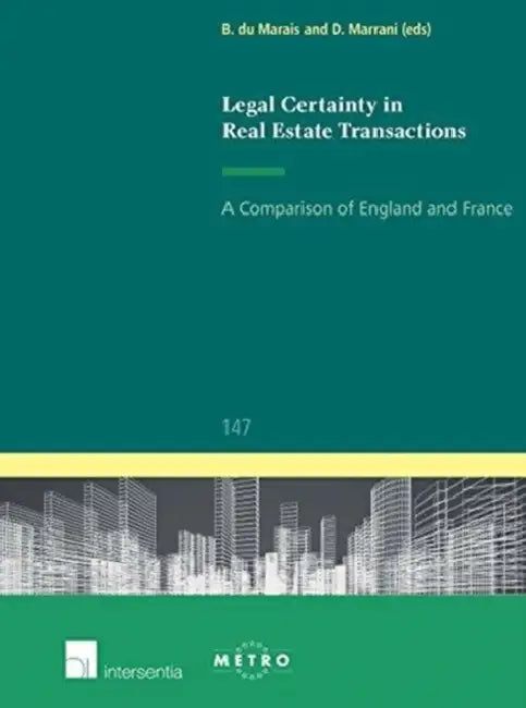 Legal Certainty in Real Estate Transactions: A Comparison of England and France by Maastrichts Europees Instituut Voor Tran, Bertrand Du Marais, David Marrani