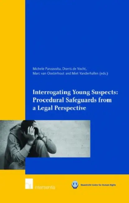 Interrogating Young Suspects: Procedural Safeguards from a Legal Perspective by Michele Panzavolta, Dorris De Vocht, Marc Van Oosterhout