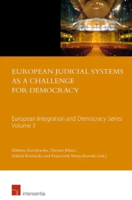 European Judicial Systems as a Challenge for Democracy by Elzbieta Kuzelewska, Dariusz Kloza, Izabela Krasnicka
