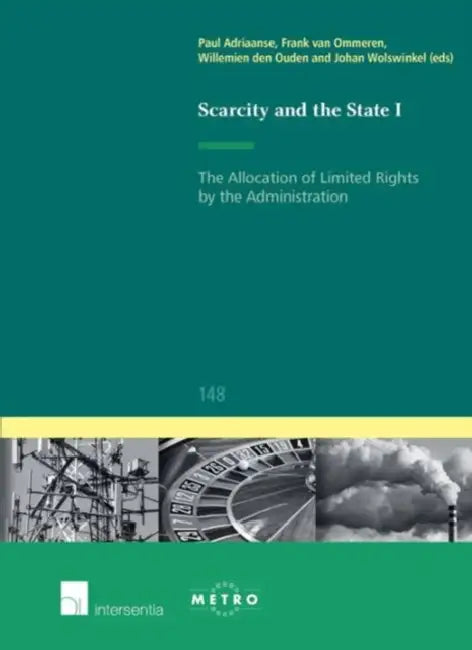 Scarcity and the State I: The Allocation of Limited Rights by the Administration by Paul Adriaanse, Frank Van Ommeren, Willemien Den Ouden