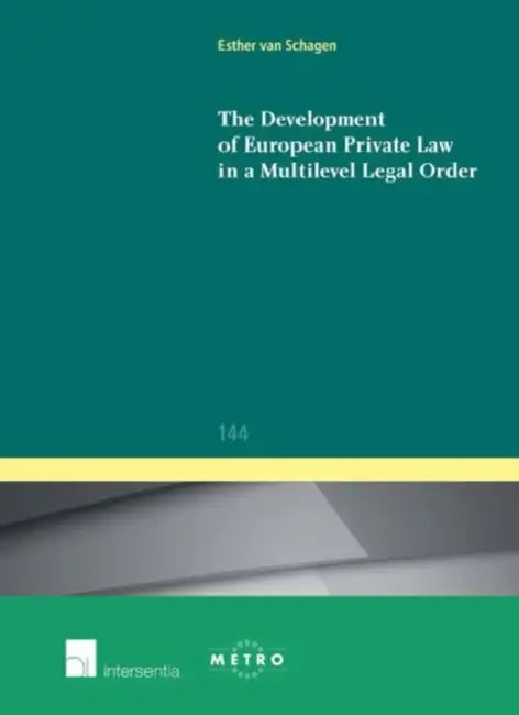 The Development of European Private Law in a Multilevel Legal Order by Maastrichts Europees Instituut Voor Tran, Esther Van Schagen