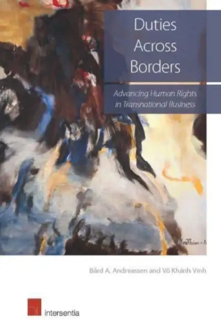 Duties Across Borders: Advancing Human Rights in Transnational Business by Bard A. Andreassen, Vo Khanh Vinh