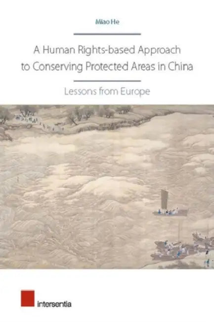A Human Rights-Based Approach to Conserving Protected Areas in China: Lessons from Europe by Miao He