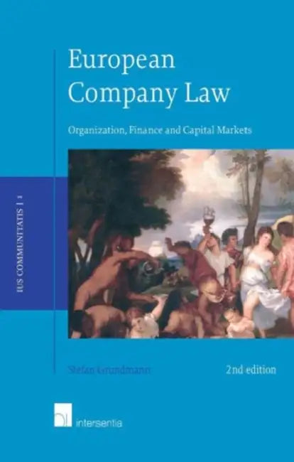 European Company Law: Organization, Finance and Capital Markets (2nd Edition) by Stefan Grundmann