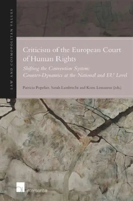 Criticism of the European Court of Human Rights: Shifting the Convention System: Counter-Dynamics at the National and Eu Level by P. Popelier, Sarah Lambrecht, Koen Lemmens