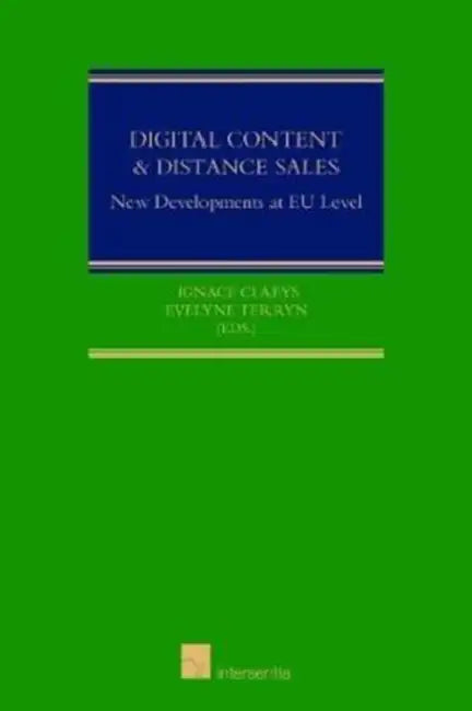 Digital Content & Distance Sales: New Developments at Eu Level by Ignace Claeys, Evelyne Terryn