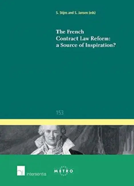 The French Contract Law Reform: A Source of Inspiration? by Maastrichts Europees Instituut Voor Tran, Sophie Stijns, S. Jansen