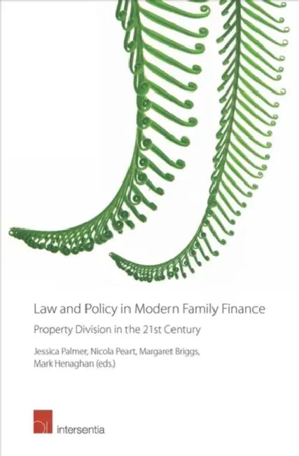 Law and Policy in Modern Family Finance: Property Division in the 21st Century by Jessica Palmer, Nicola Peart, Margaret Briggs