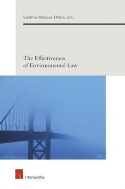 The Effectiveness of Environmental Law by Sandrine Maljean-DuBois
