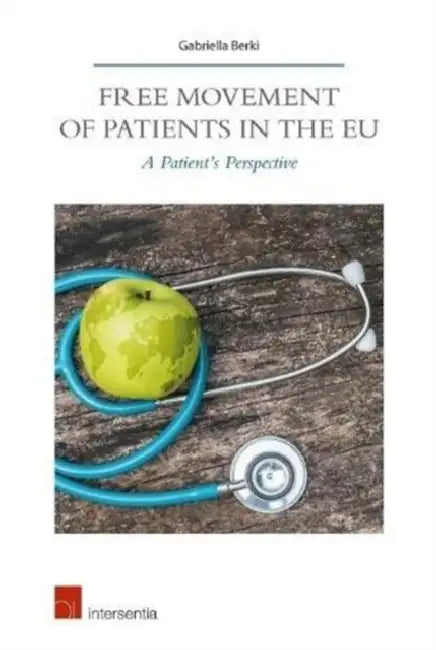 Free Movement of Patients in the Eu: A Patient's Perspective by Gabriella Berki