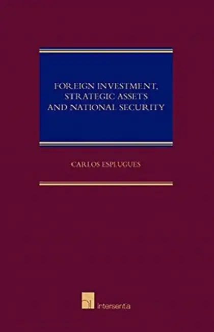 Foreign Investment, Strategic Asset and National Security by Carlos Esplugues Mota