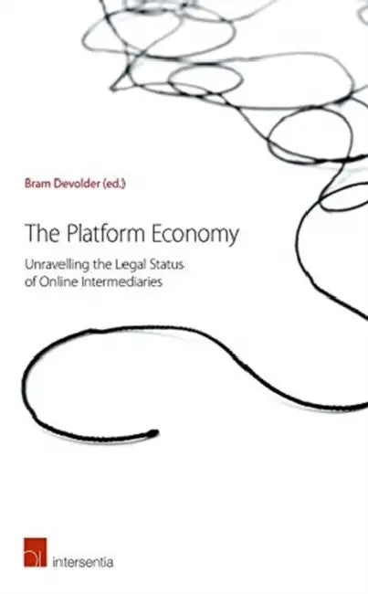 The Platform Economy: Legal Status of Online Intermediaries by Bram Devolder