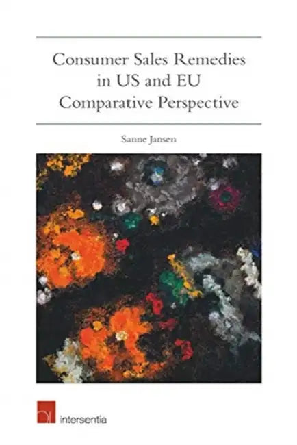 Consumer Sales Remedies in Us and Eu Comparative Perspective by Sanne Jansen
