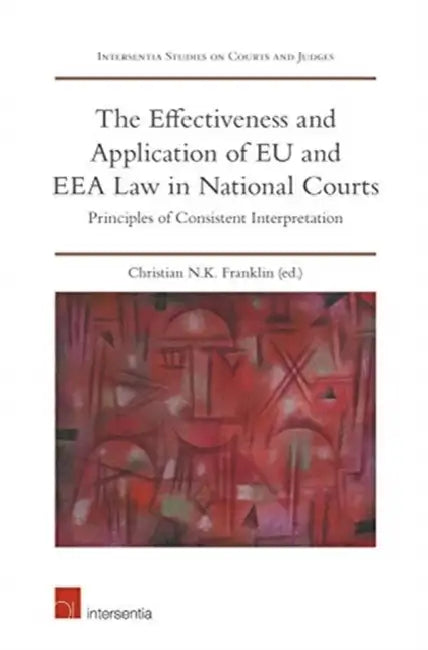 Effectiveness and Application of Eu and Eea Law in National Courts by Christian Franklin