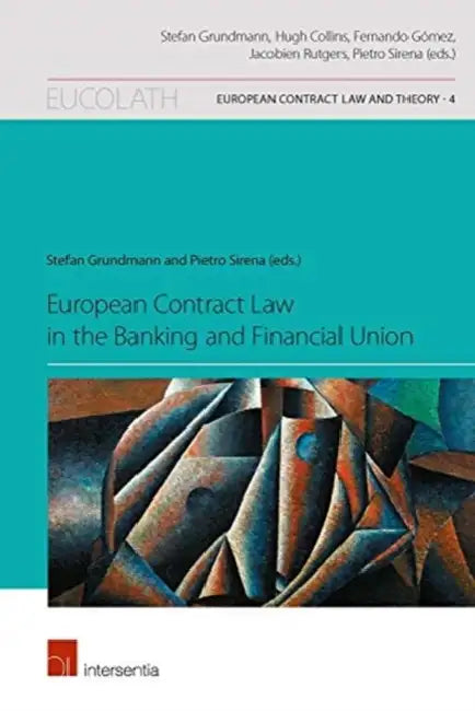 European Contract Law in the Banking and Financial Union by Stefan Grundmann, Pietro Sirena