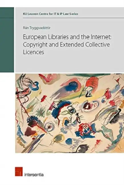 European Libraries and the Internet: Copyright and Extended Collective Licences by Ran Tryggvadottir