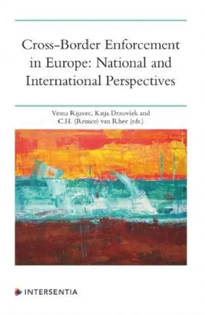 Cross-Border Enforcement in Europe: National and International Perspectives by Vesna Rijavec, Katja Drnovsek, C. H. Van Rhee