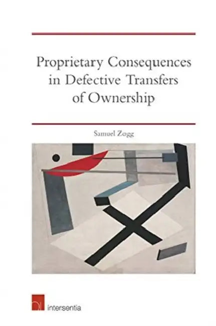 Proprietary Consequences in Defective Transfers of Ownership: An Analysis of English Common Law and Equity by Samuel Zogg