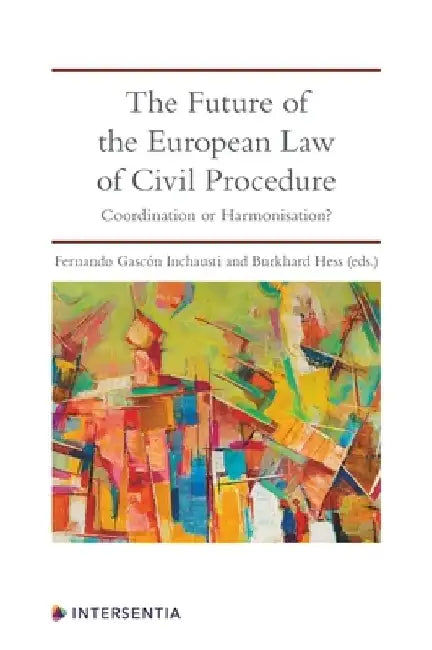 Harmonisation of Civil Procedure in Europe by Fernando Gascon Inchausti