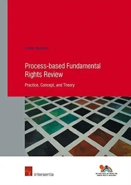 Process-Based Fundamental Rights Review: Practice, Concept, and Theory by Leonie Huijbers
