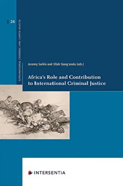 Africa's Role and Contribution to International Criminal Justice, Volume 26 by Jeremy Sarkin