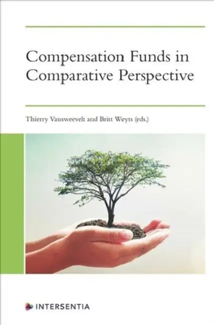 Compensation Funds in Comparative Perspective by Thierry Vansweevelt, Britt Weyts
