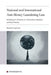 National and International Anti-Money Laundering Law: Rethinking the Architecture of Criminal Justice, Regulation and Data Protection by Benjamin Vogel, Jean-Baptiste Maillart