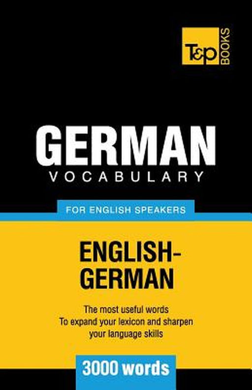 German Vocabulary for English Speakers - 3000 Words by Taranov, Andrey