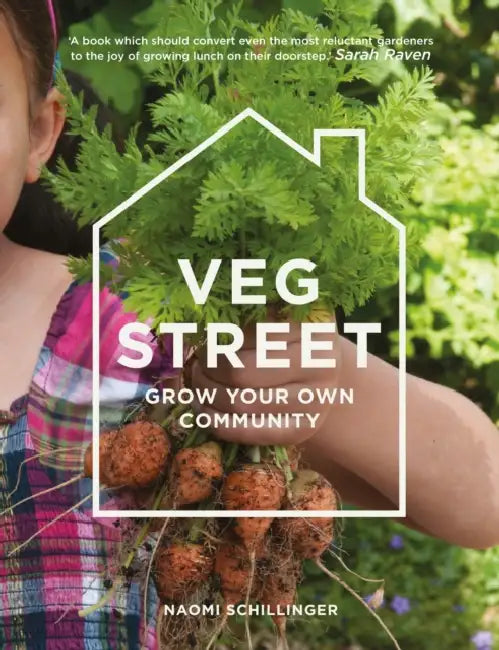 Veg Street: Growing Dinner on Your Doorstep by Naomi Schillinger