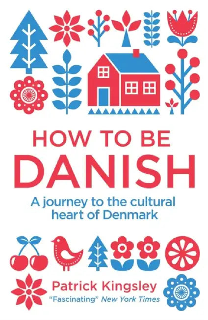 How to be Danish by Dr Patrick Kingsley