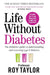 Life Without Diabetes by Roy Taylor