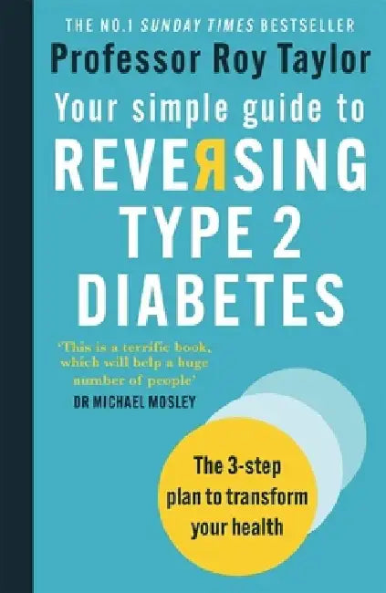 Your Simple Guide to Reversing Type 2 Diabetes: The 3-Step Plan to Transform Your Health by Roy Taylor