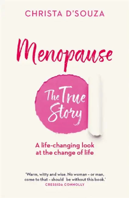 Menopause: The True Story by Christa D'Souza