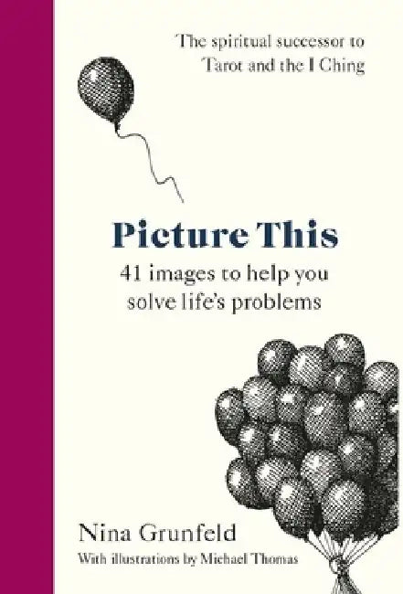 Picture This: A Visual Way to Solve Life's Problems by Nina Grunfeld