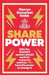 Share Power: How Ordinary People Can Change the Way That Capitalism Works - And Make Money Too by Merryn Somerset Webb
