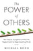 The Power of Others: Peer Pressure, Groupthink, and How the People Around Us Shape Everything We Do by Michael Bond