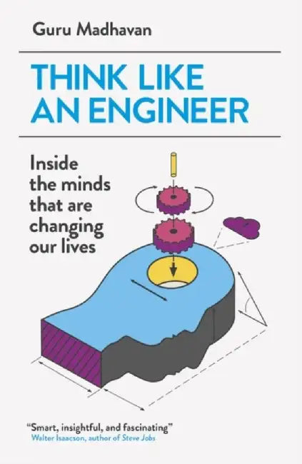 Think Like An Engineer by Guru Madhavan